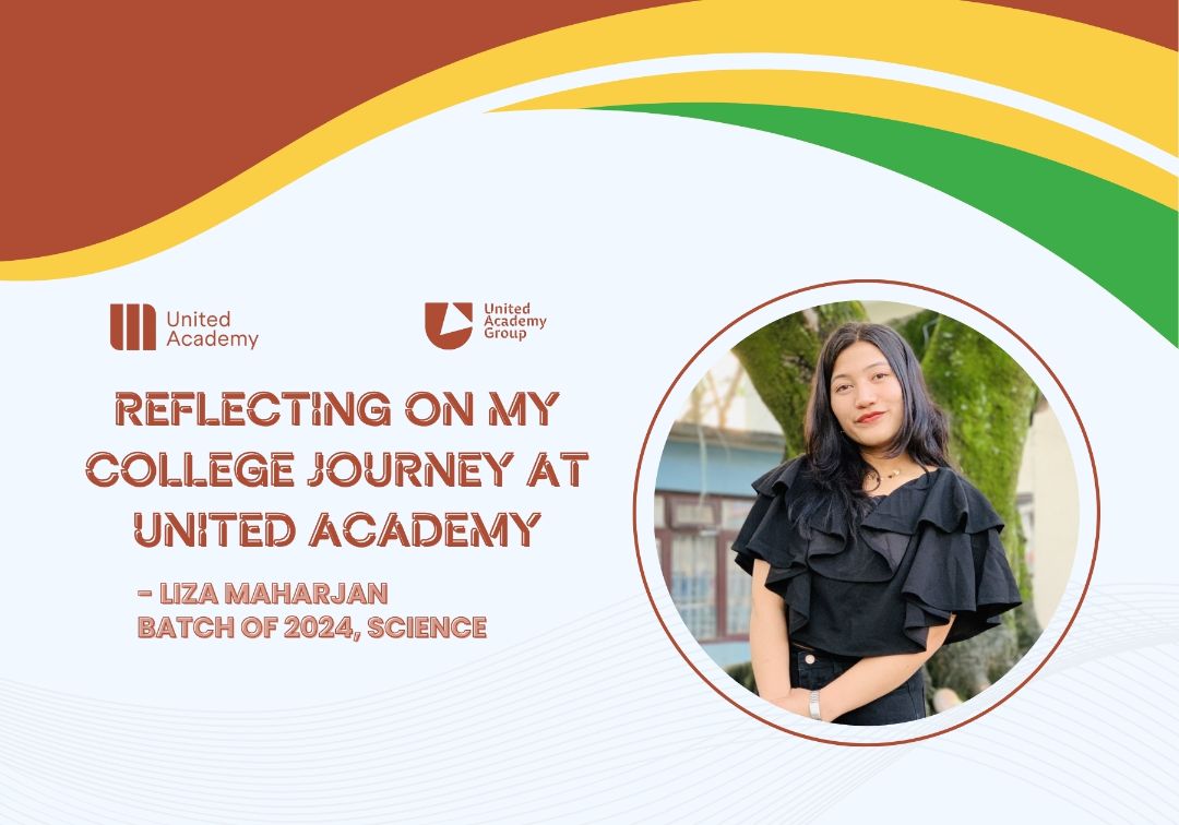 Reflecting on my college journey at United Academy (Liza Maharjan, Batch of 2024, Science)