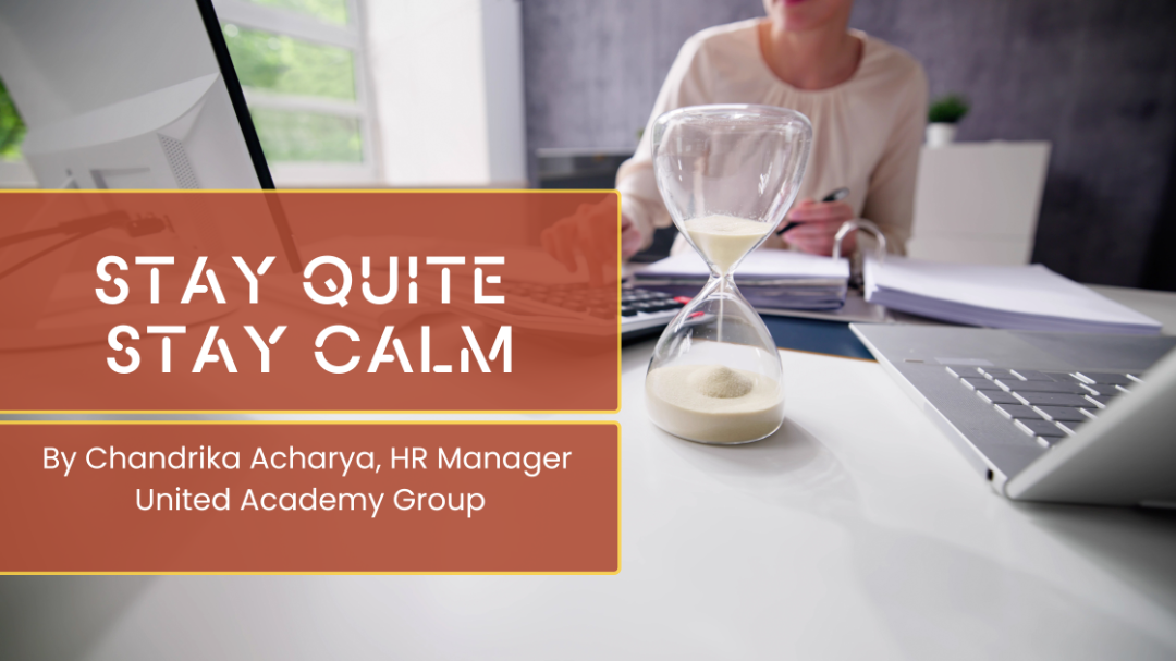Stay Quite Stay Calm - By Chandrika Acharya
